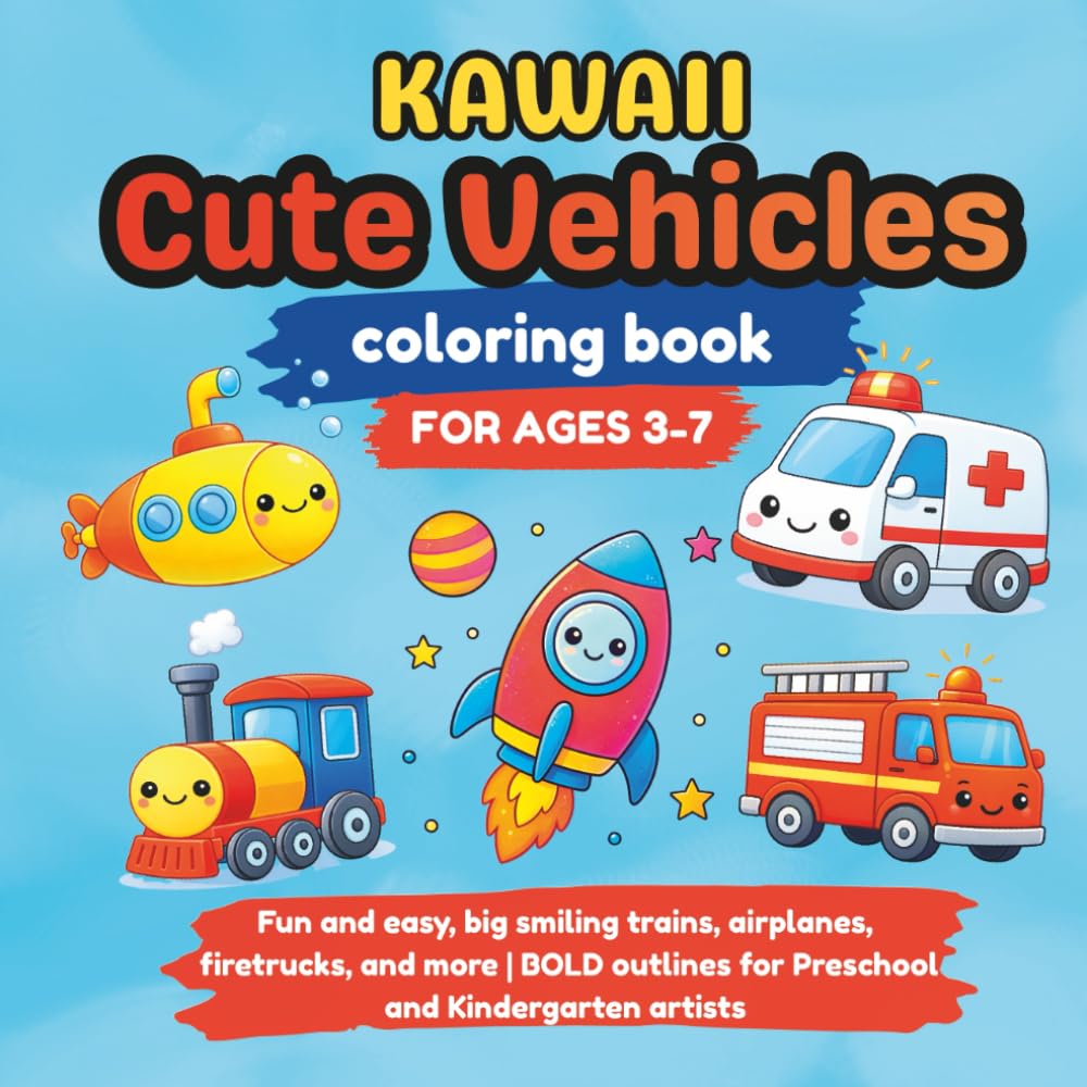 Kawaii Cute Vehicles Coloring Book for ages 3-7: Fun and easy, big smiling trains, airplanes, firetrucks, and more | BOLD outlines for Preschool and Kindergarten artists