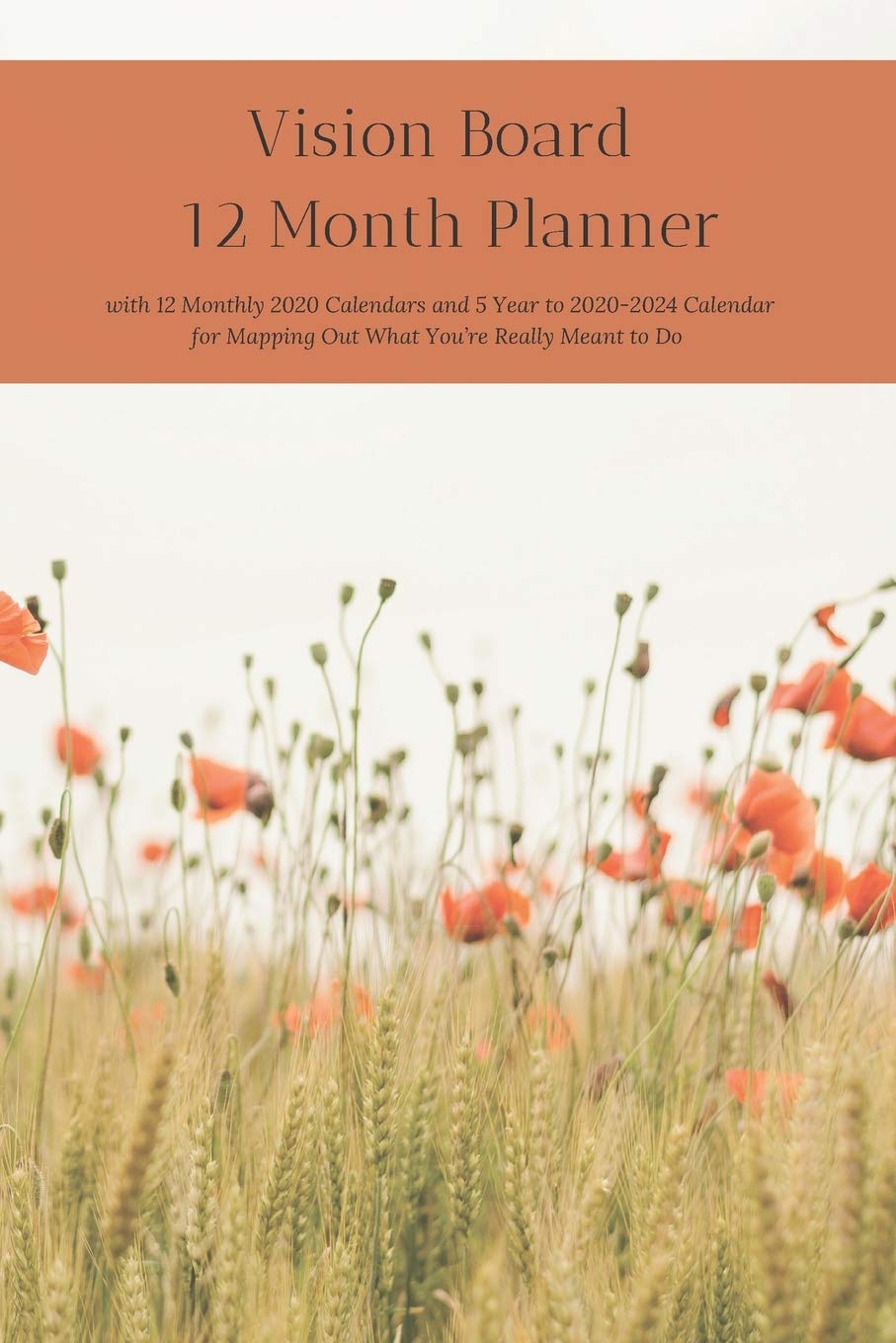 Vision Board 12 Month Planner, 12 Month 2020 Calendar, 5 Year 2020-2024 Calendar for Mapping Out What You’re Really Meant to Do Create Simple ... U: & Your Rewired Brain Organizer and Journal