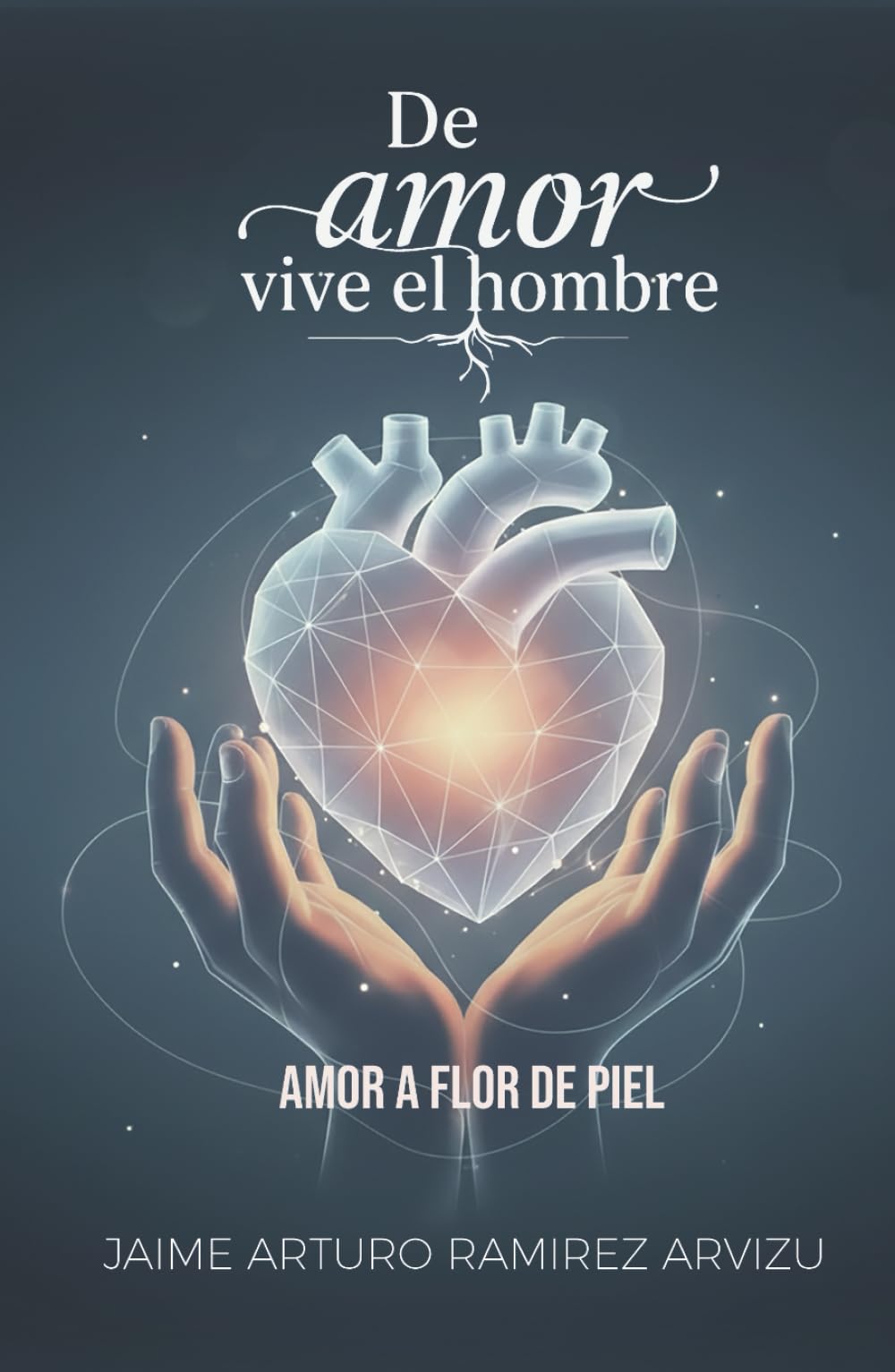 De Amor vive el Hombre - El amor a flor de piel