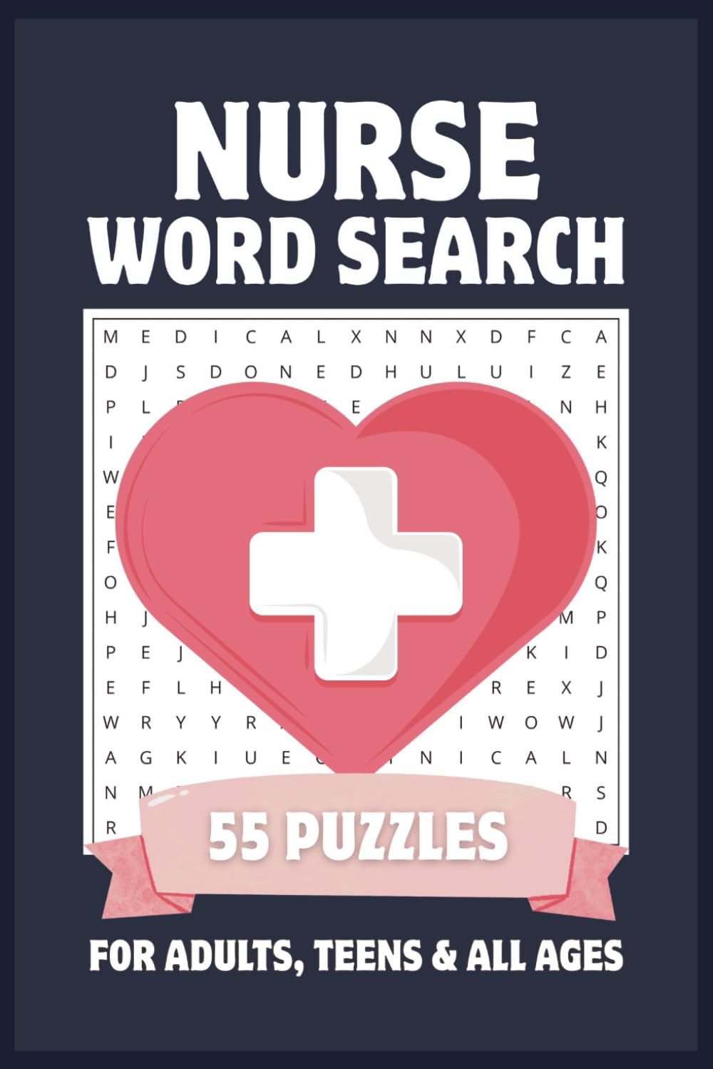Nurse Word Search Puzzle Book for Adults, Teens & All Ages: Easy to Read Nursing, Healthcare & Medical Word Search Puzzles for Nurses | 55 Puzzles, 6x9, 110 Pages