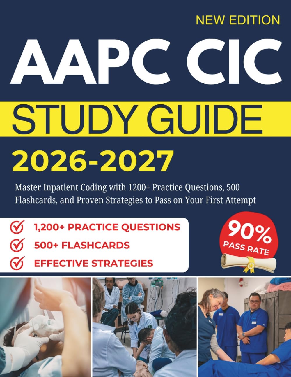 AAPC CIC STUDY GUIDE 2026–2027: Master Inpatient Coding with 1200+ Practice Questions, 500 Flashcards, and Proven Strategies to Pass on Your First Attempt