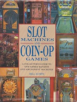 Hardcover Slot Machines and Coin-Op Games: A Collector's Guide to One-Armed Bandits and Amusement Machines Book