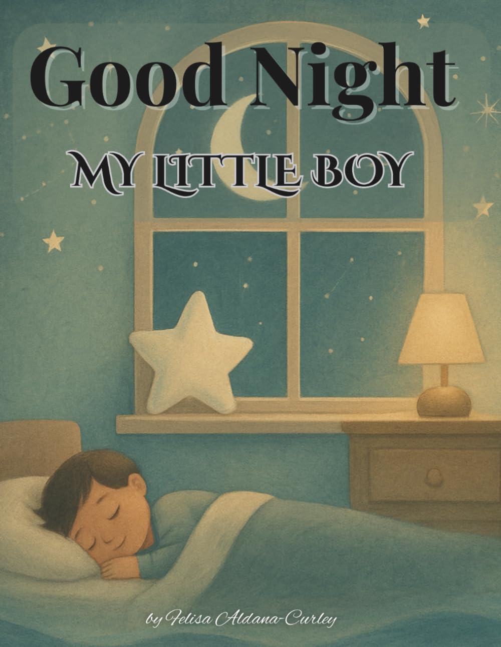 Good Night My Little Boy: A Snuggle Soft Bedtime Story