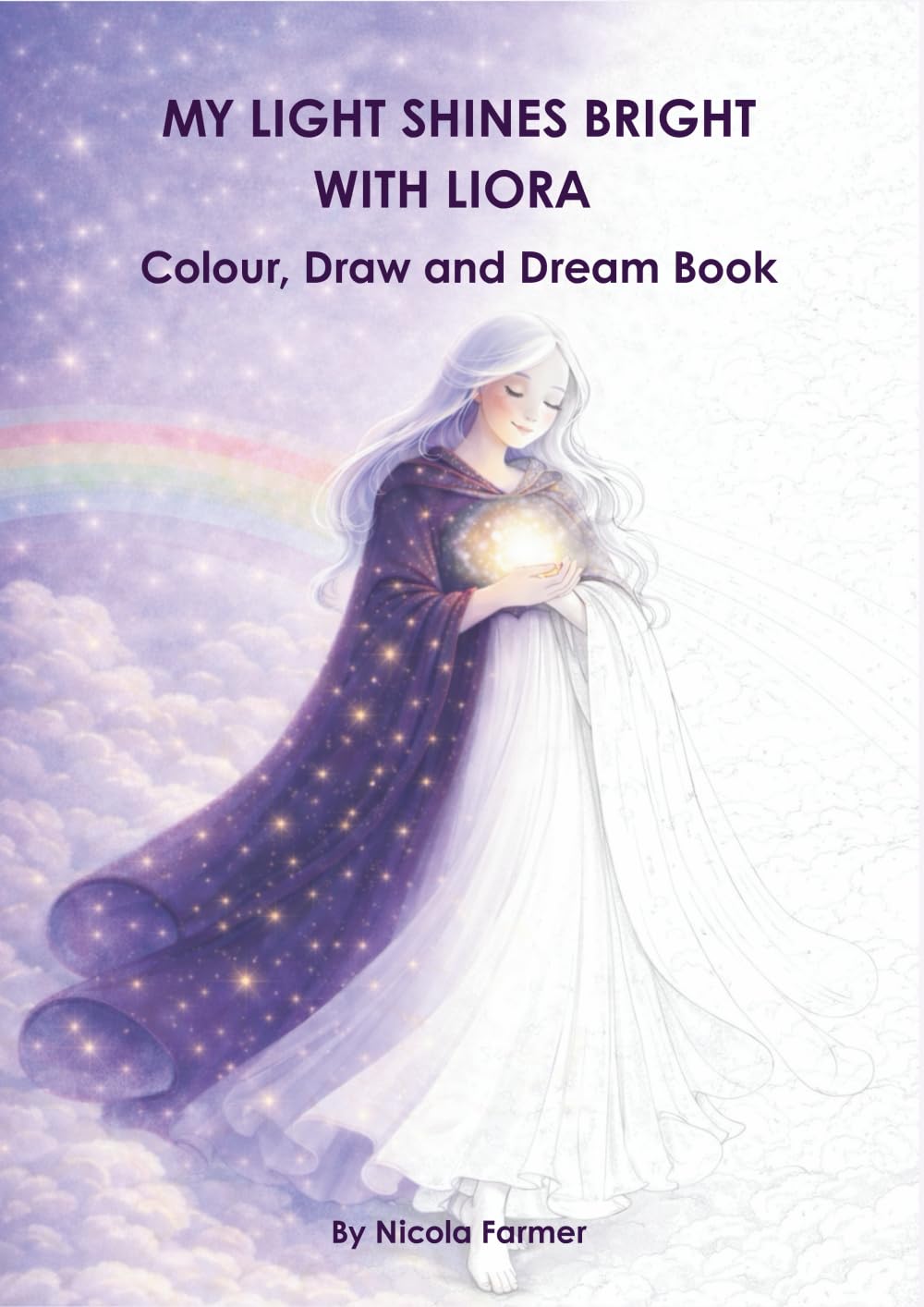 MY LIGHT SHINES BRIGHT WITH LIORA: COLOUR, DRAW AND DREAM BOOK