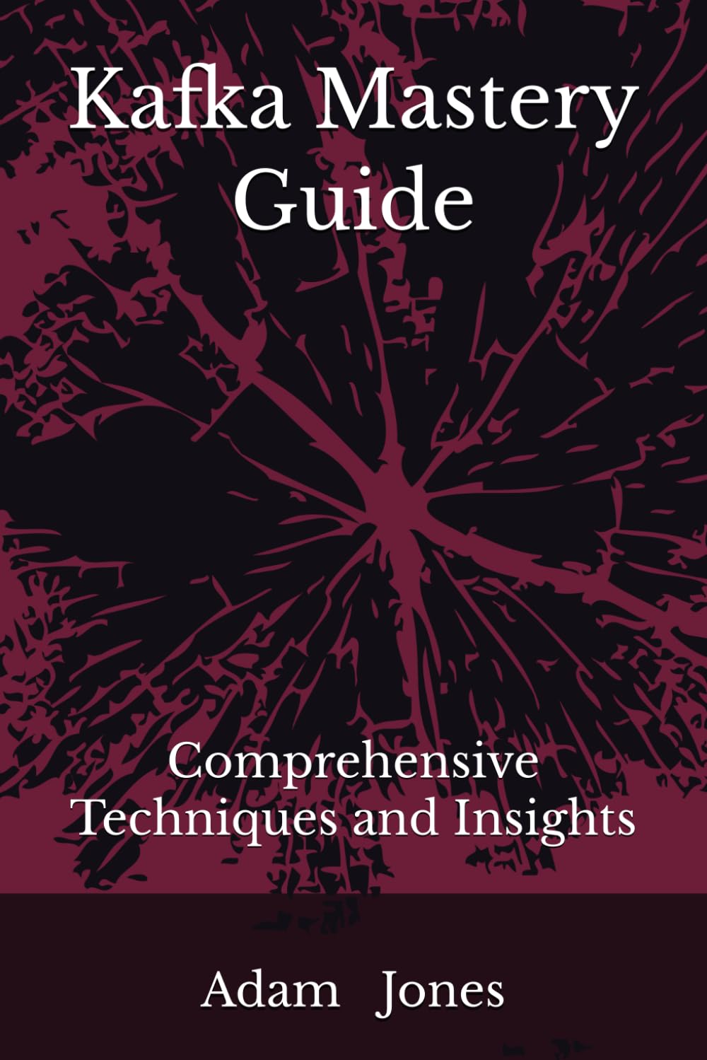 Kafka Mastery Guide: Comprehensive Techniques and Insights