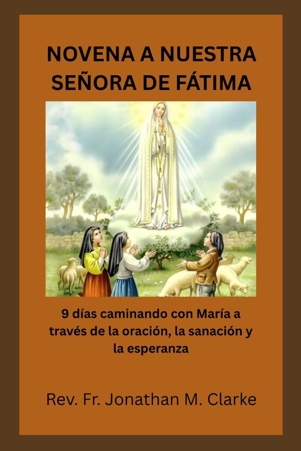 NOVENA A NUESTRA SEÑORA DE FÁTIMA: 9 días caminando con María a través de la oración, la sanación y la esperanza
