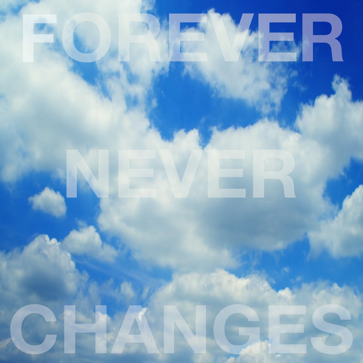 Forever Never Changes