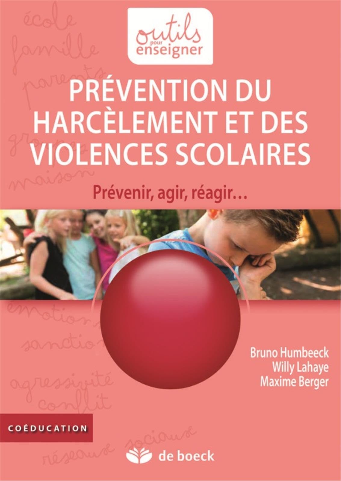 Prévention du harcèlement et des violences scolaires: Prévenir, agir, réagir...