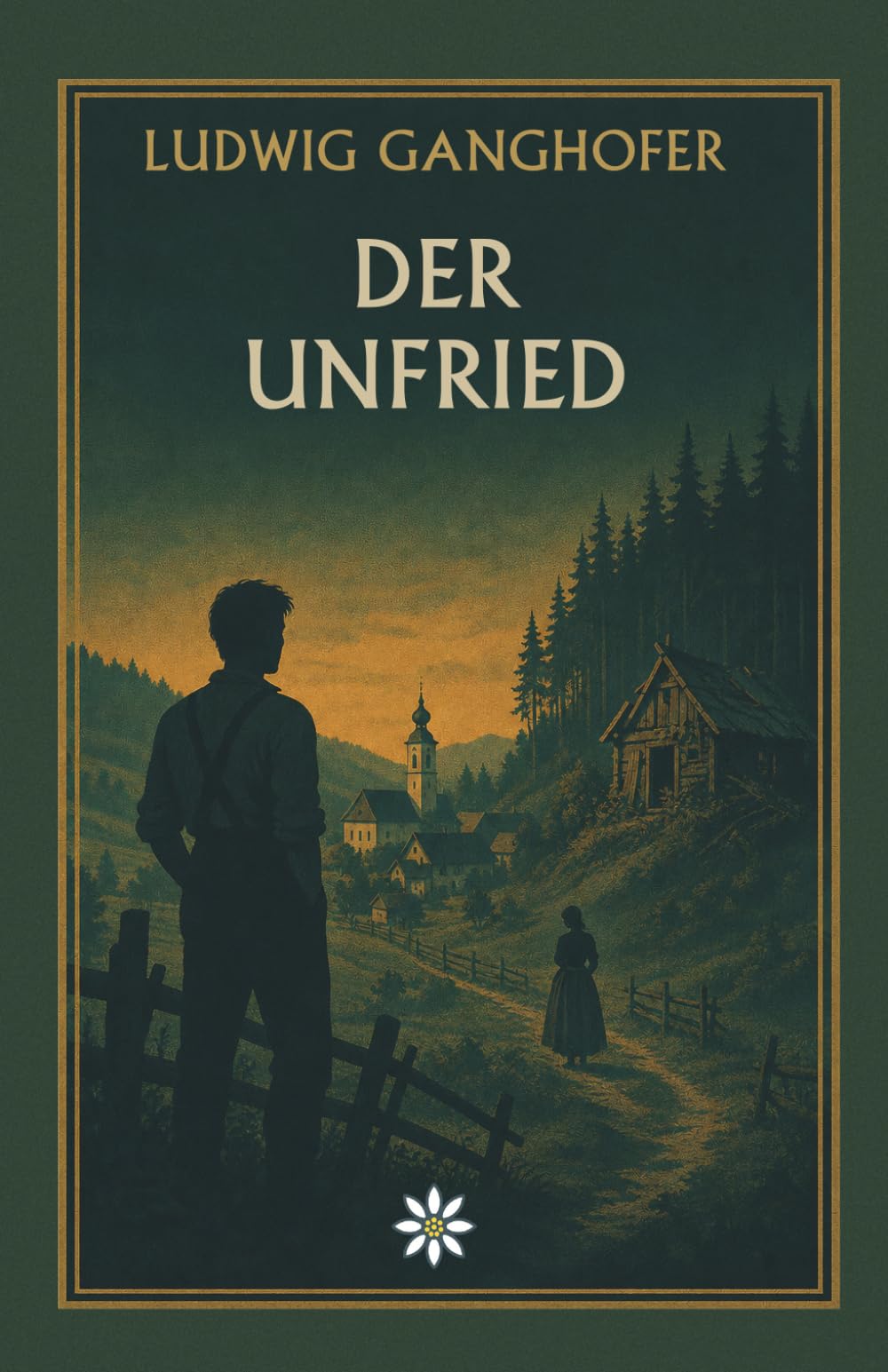 Der Unfried. Ein Heimatroman über Schuld, Vergebung und das Leben am Rand der Dorfgemeinschaft