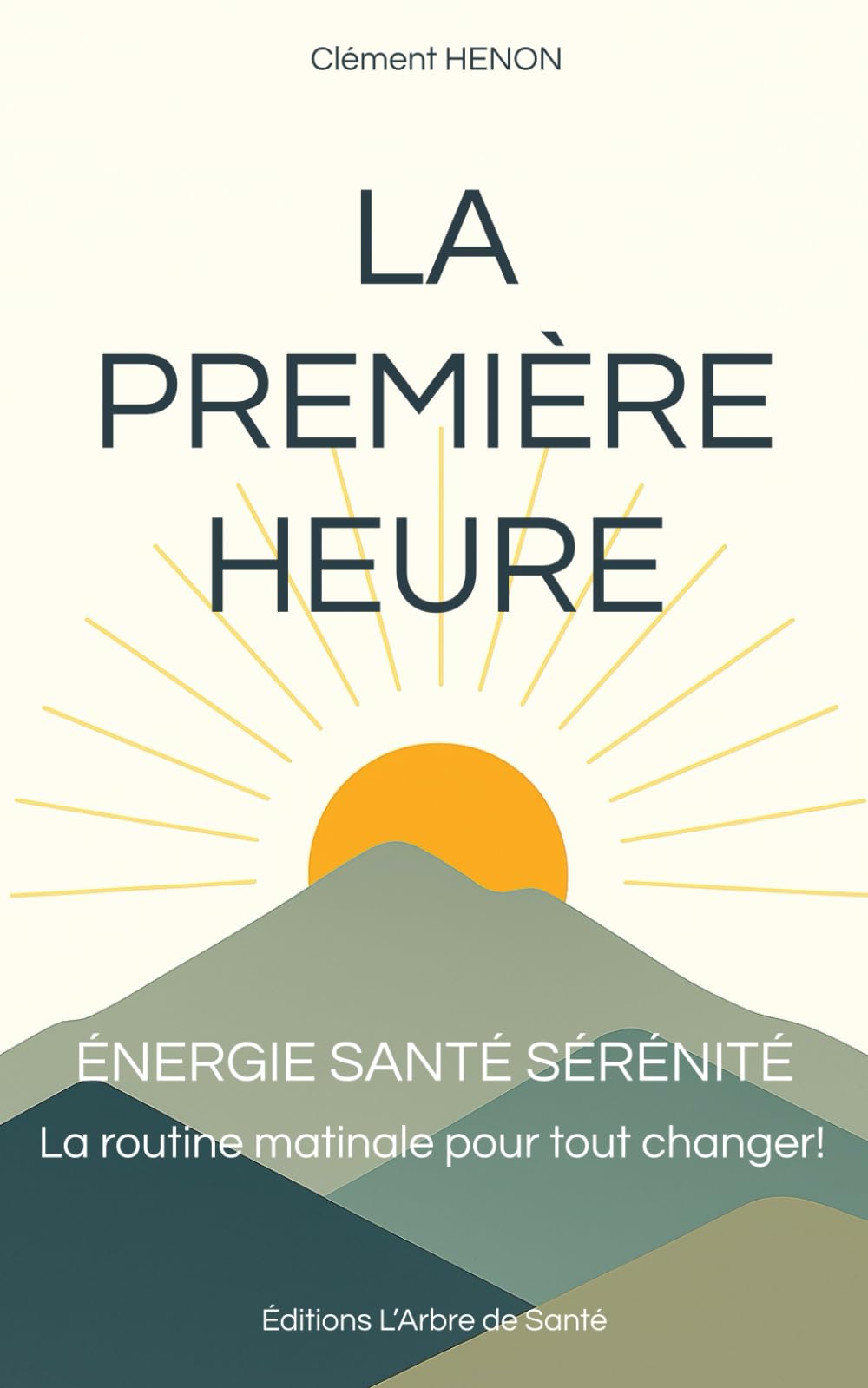 La Première Heure: Énergie Santé Sérénité. La routine matinale pour tout changer !