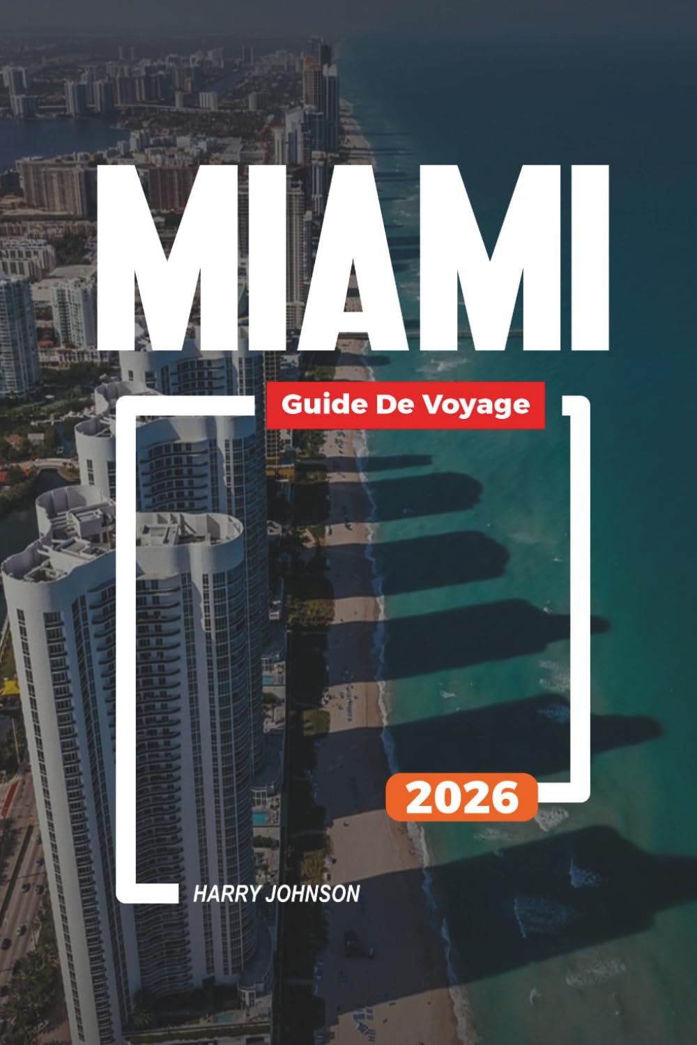 GUIDE DE VOYAGE MIAMI 2026: Découvrez des joyaux cachés, des monuments historiques, des conseils de voyage et des vacances inoubliables