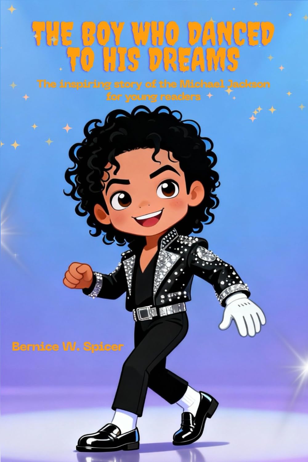 The Boy Who Danced to His Dreams: The inspiring story of the Michael Jackson for young readers