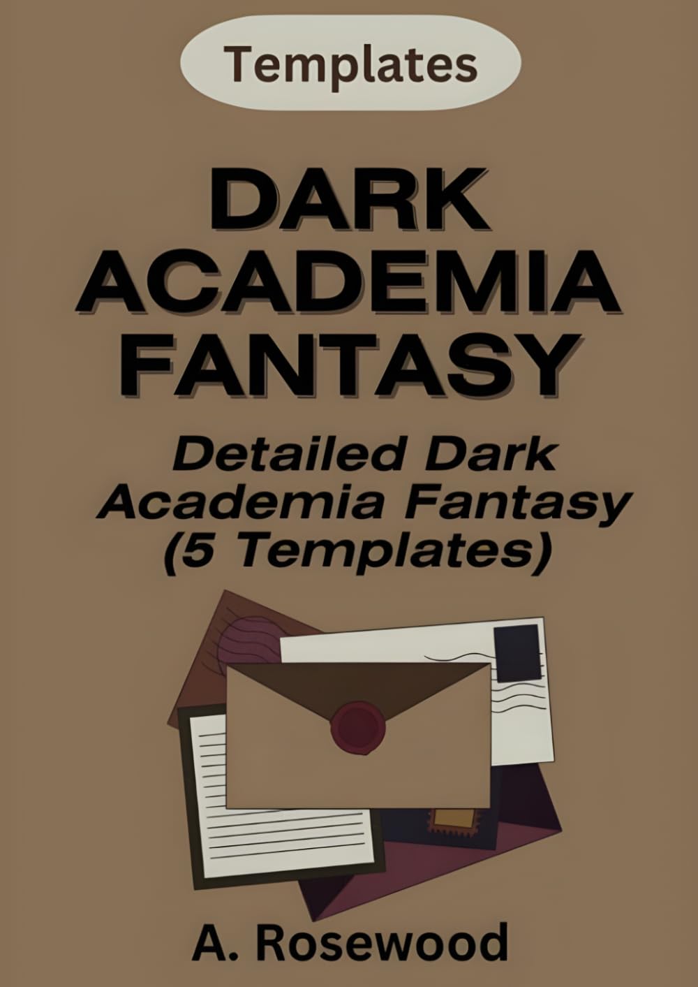 Dark Academia Fantasy Templates (5 Templates Bundle) (Writing Your Best Fantasy)
