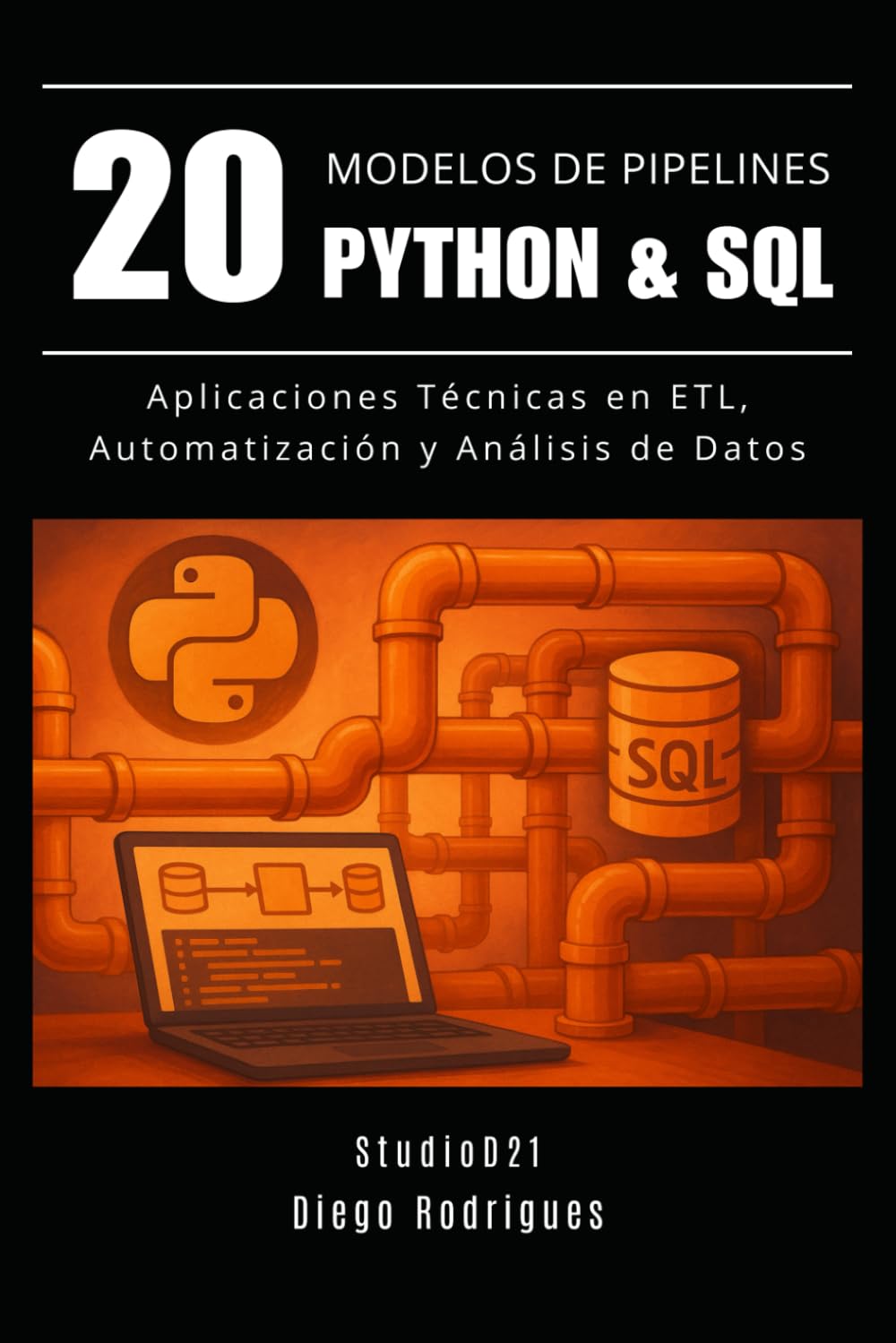 20 MODELOS DE PIPELINES PYTHON & SQL: Aplicaciones Técnicas en ETL, Automatización y Análisis de datos (Data&AI España)