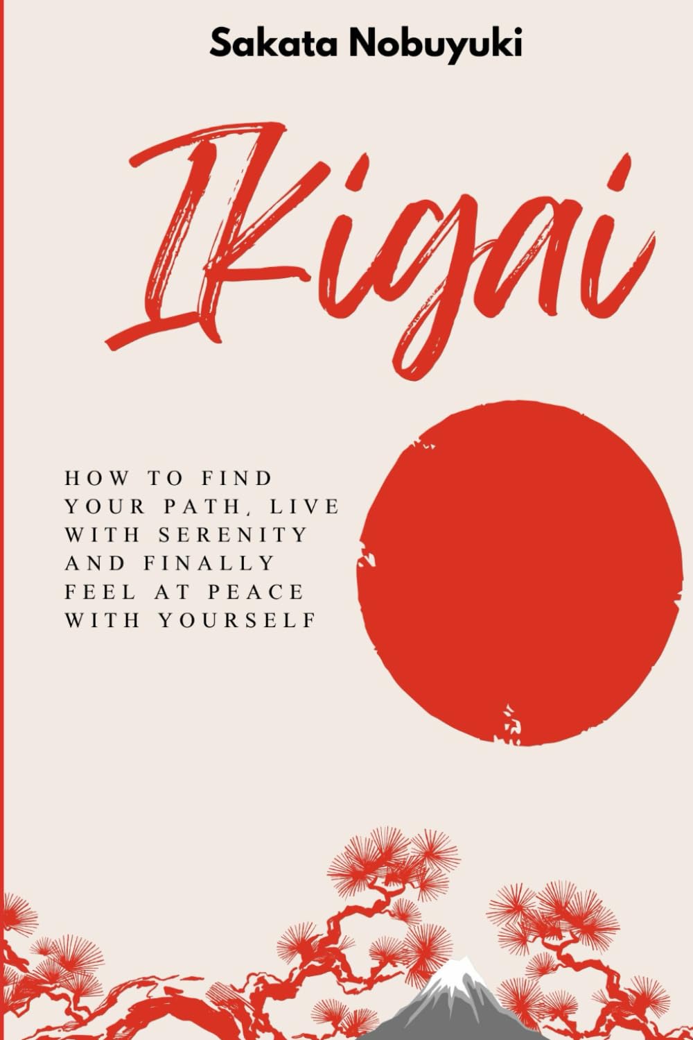 THE IKIGAI METHOD: How to Find Your Path, Live with Serenity and Finally Feel at Peace with Yourself