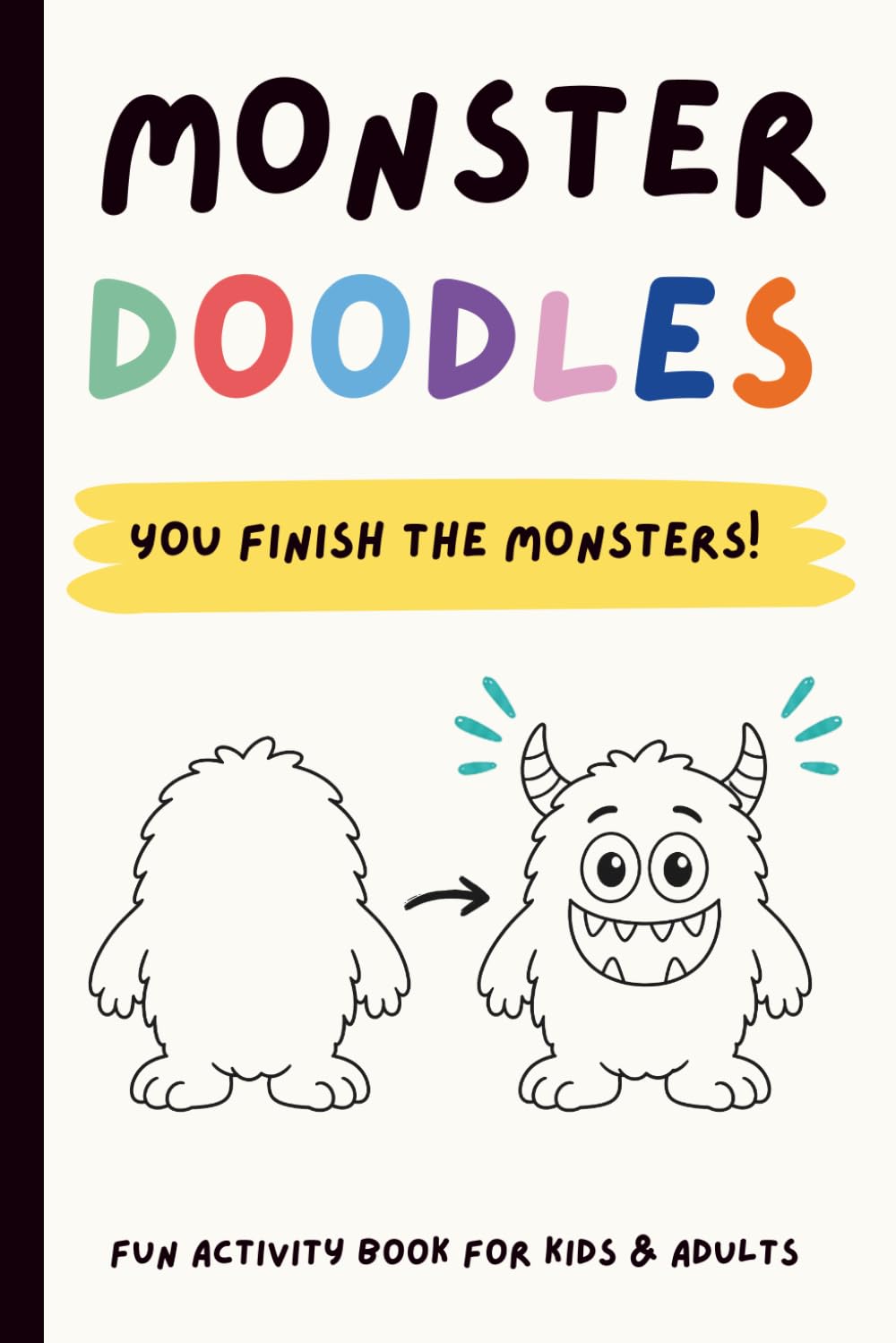Monster Doodles: You Finish the Monsters!: A Fun Draw Your Own Monster Activity Book for Kids – Creative Doodle & Imagination Workbook
