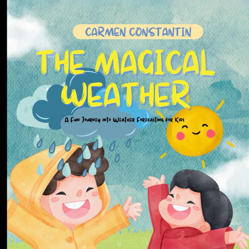 THE MAGICAL WEATHER: A Fun Journey into Weather Forecasting for Kids