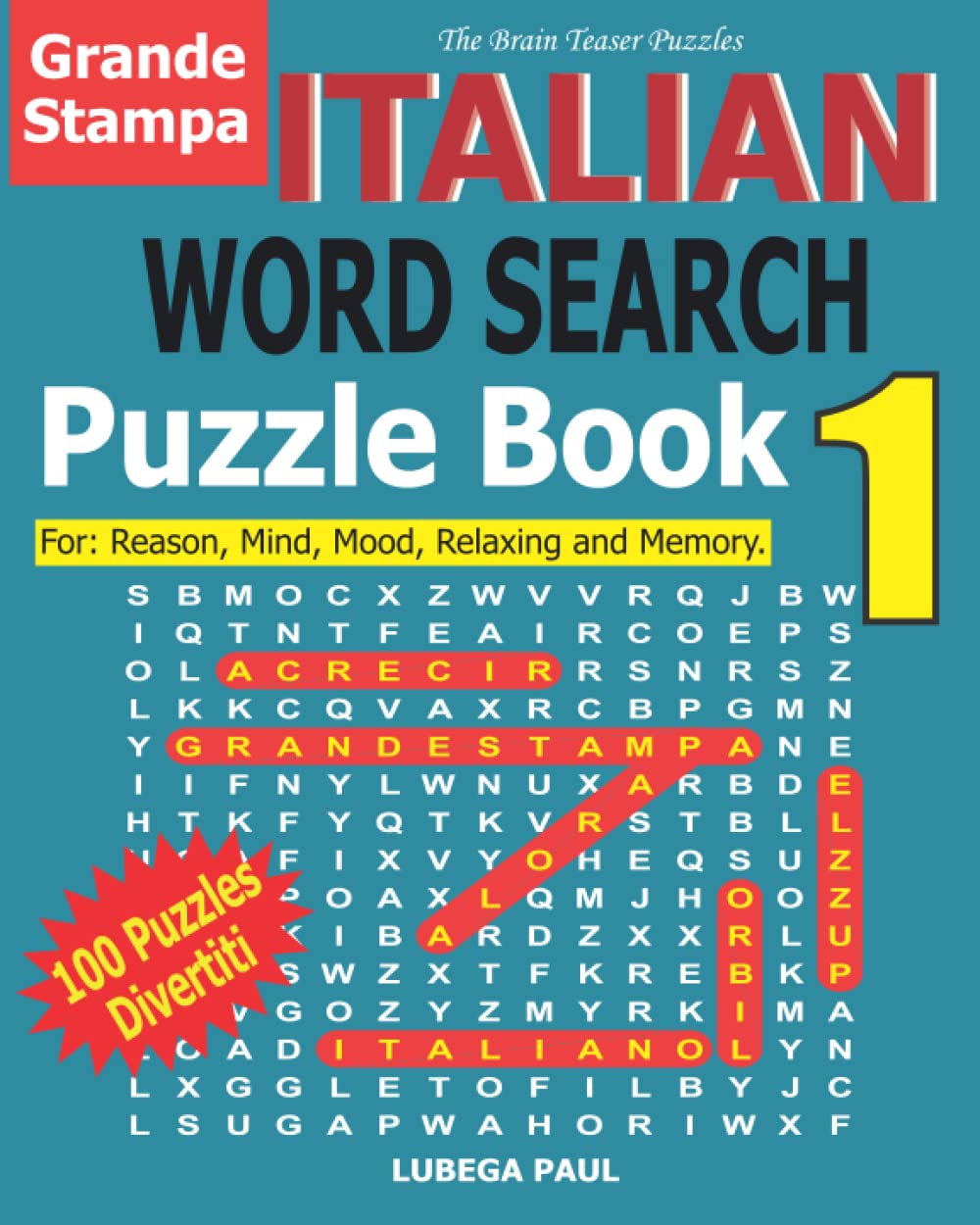 ITALIAN WORD SEARCH PUZZLE BOOK 1: Grande Stampa, Allena il tuo cervello con 100 avvincenti Rompicapi Rompicapo per Adulti (edizione italiana) (