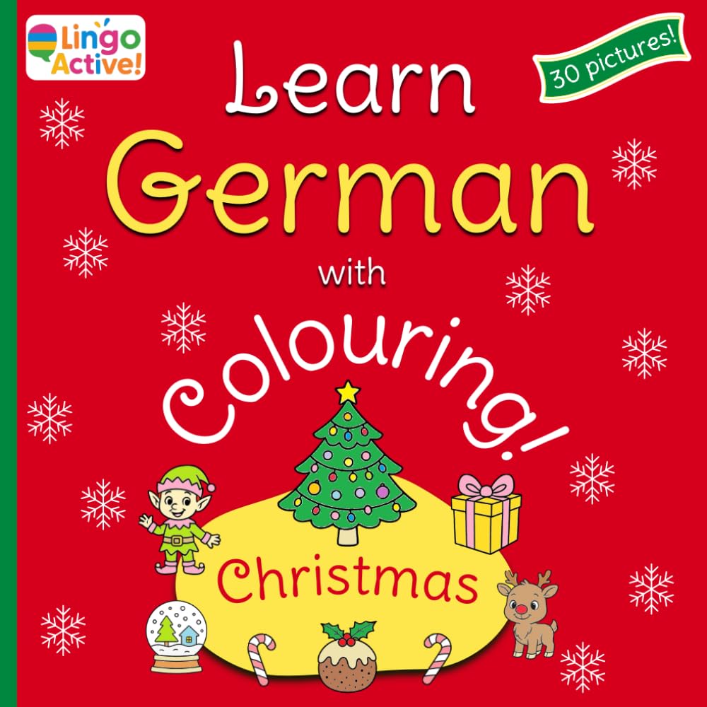 Learn German with Colouring: A fun bilingual Christmas colouring book for toddlers preschoolers and children | 30 easy pictures to colour and learn with German translations and pronunciation guide
