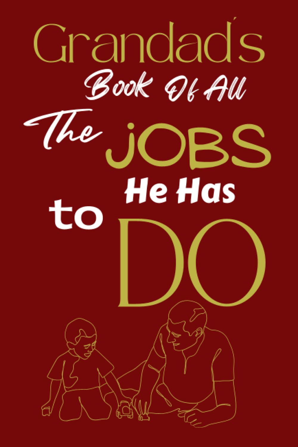 Grandad's Book Of All The Jobs He Has To Do: Grandad's Book Of All The Jobs He Has To Do