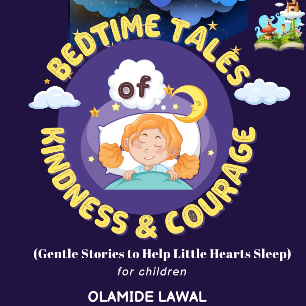 BEDTIME TALES OF KINDNESS AND COURAGE: Gentle Stories to Help Little Hearts Sleep