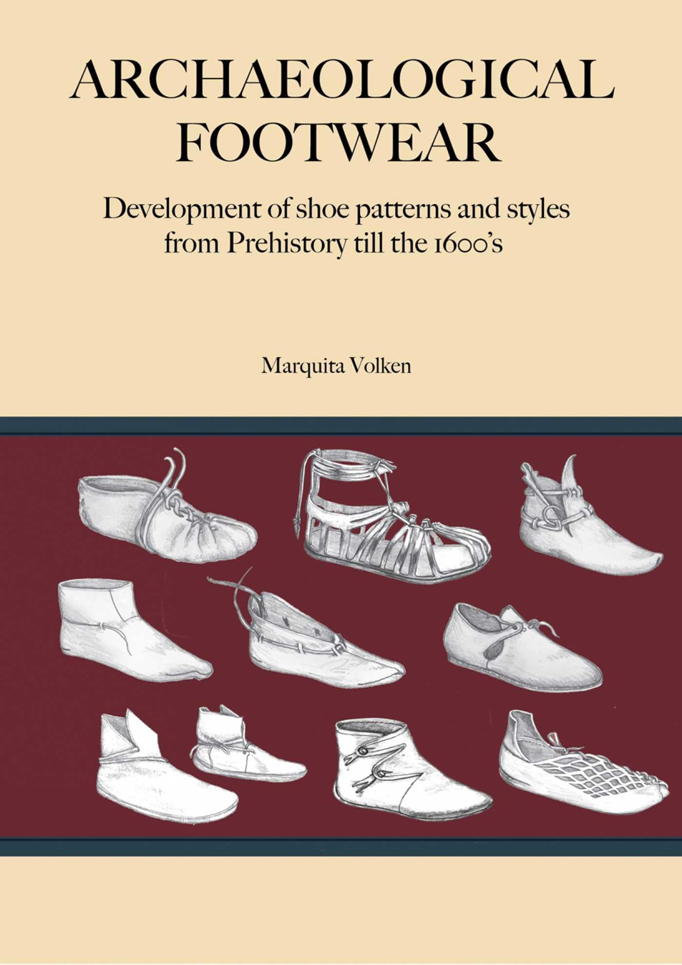 Archaeological Footwear: Development of Shoe Patterns and Styles from Prehistory Till the 1600's