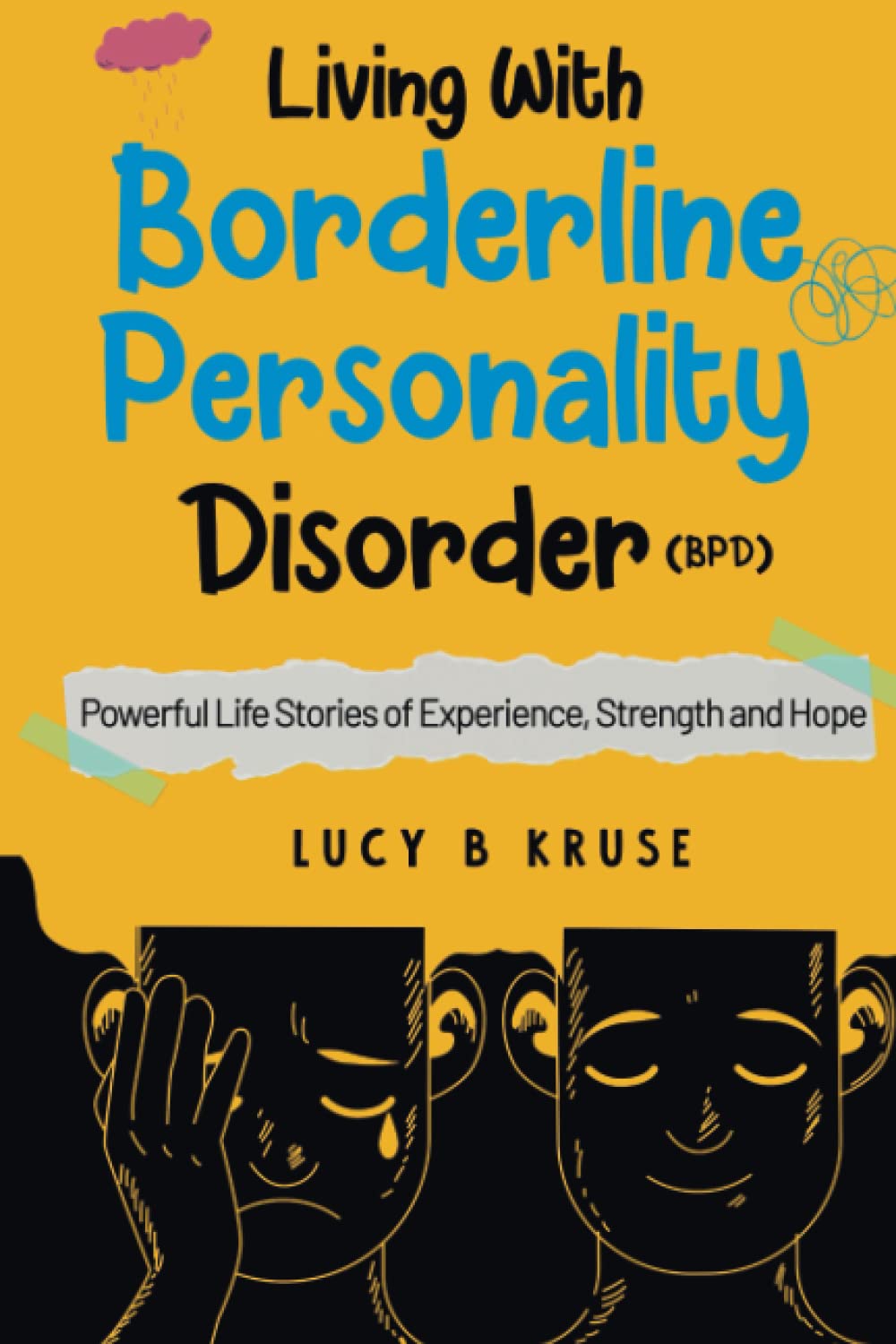 Living with Borderline Personality Disorder: Powerful Life Stories of Experience Strength & Hope
