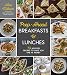 Prep-Ahead Breakfasts and Lunches: 75 No-Fuss Recipes to Save You Time and Money