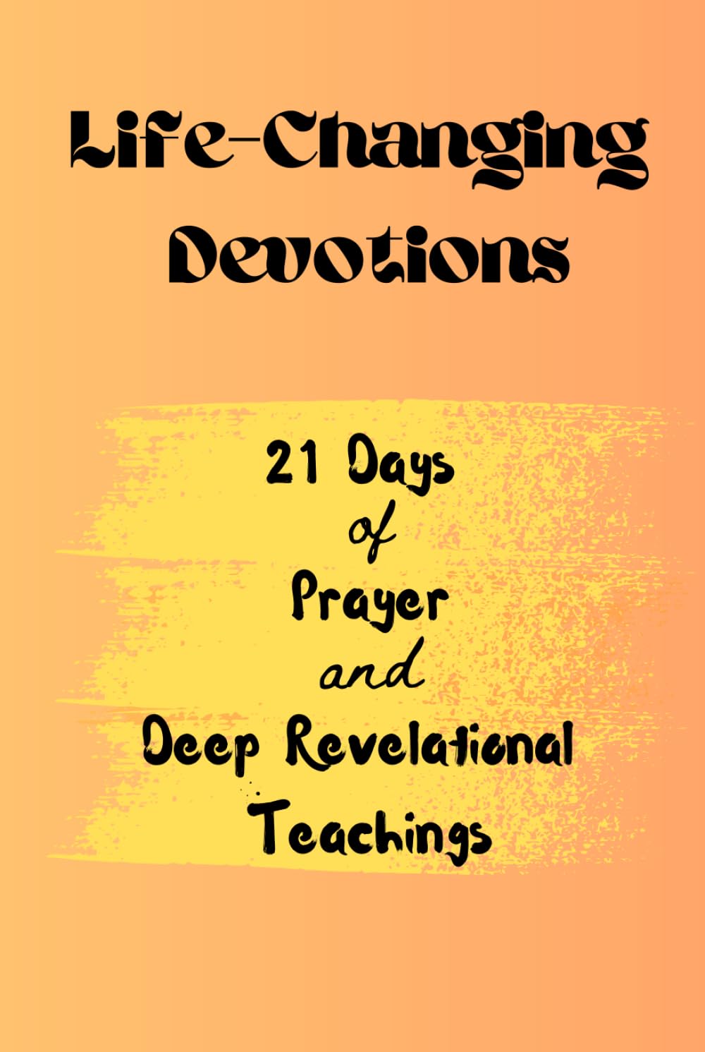 Life-Changing Devotions: 21 Days of Revelations and Devotional Prayers with the Elias Clan to Grow Spiritually – Win Spiritual Battles, Insights about ... Financial Increase, Career and Family