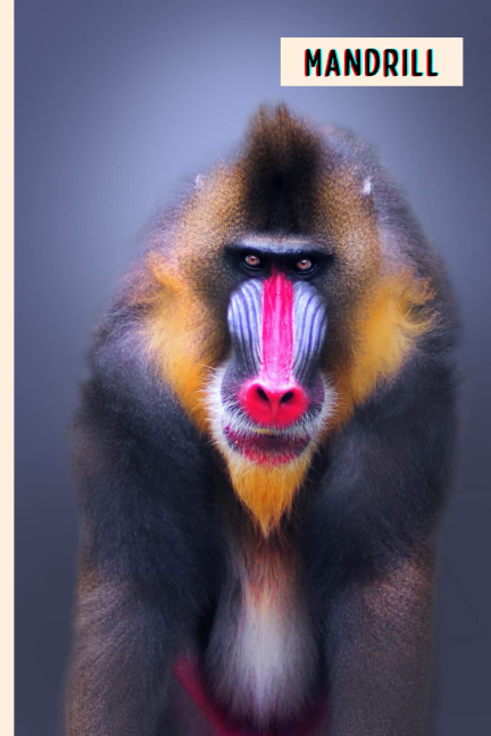 Mandrill: Funny Wide Ruled Notebook Gift For Mandrill Lovers - Perfect Mandrill Gift On Valentine Day/Birthday/Halloween - 6 x 9 Inches - 110 Lined Pages