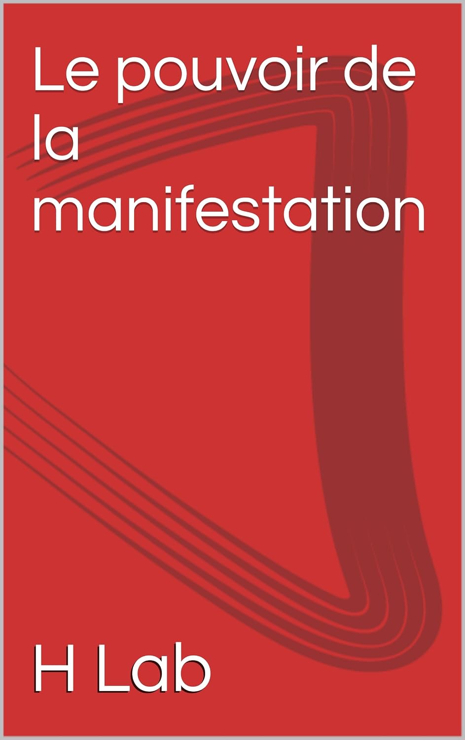 Le pouvoir de la manifestation (French Edition)