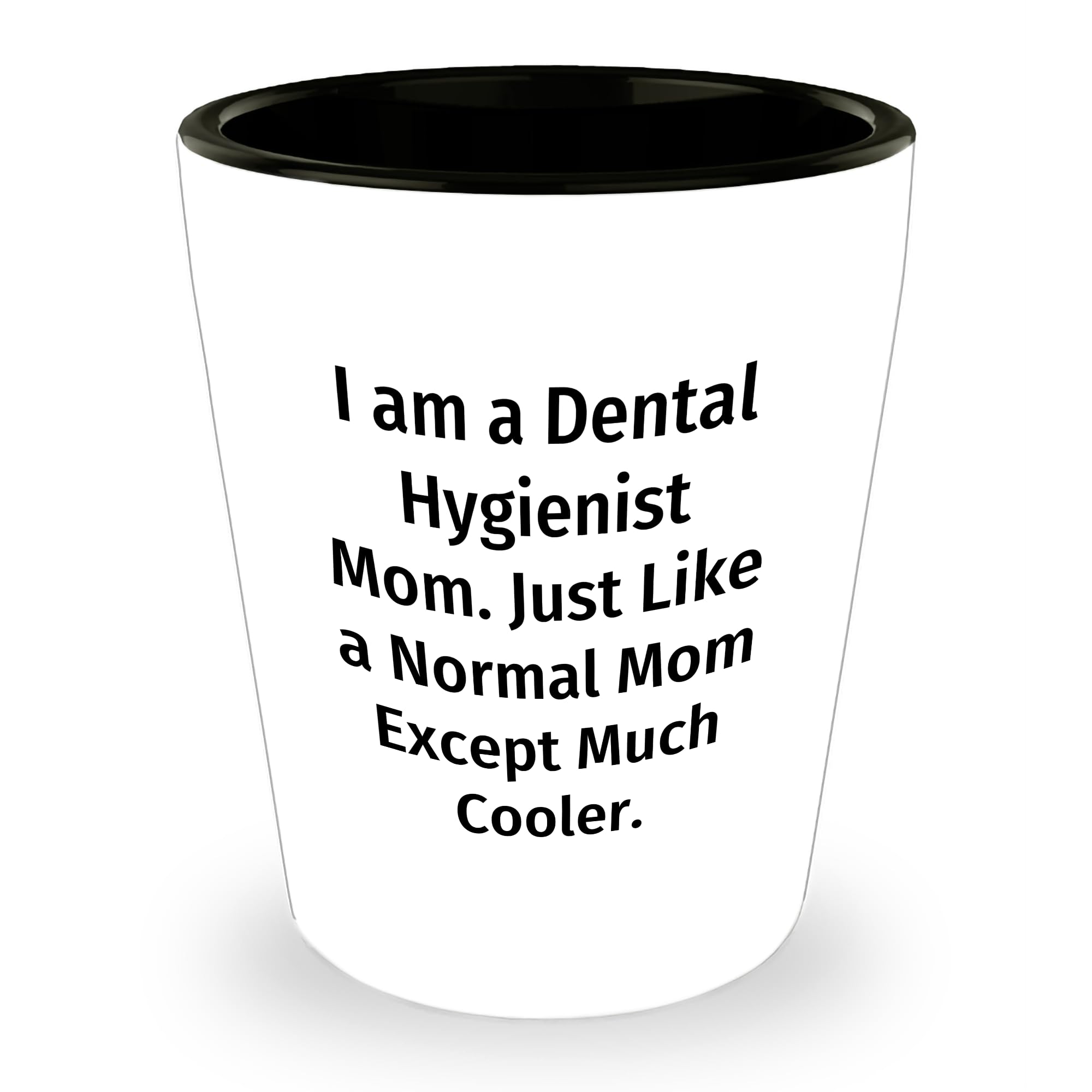 Dental Hygienist Mom Shot Glass Gift from Friends for Christmas Unique Gifts