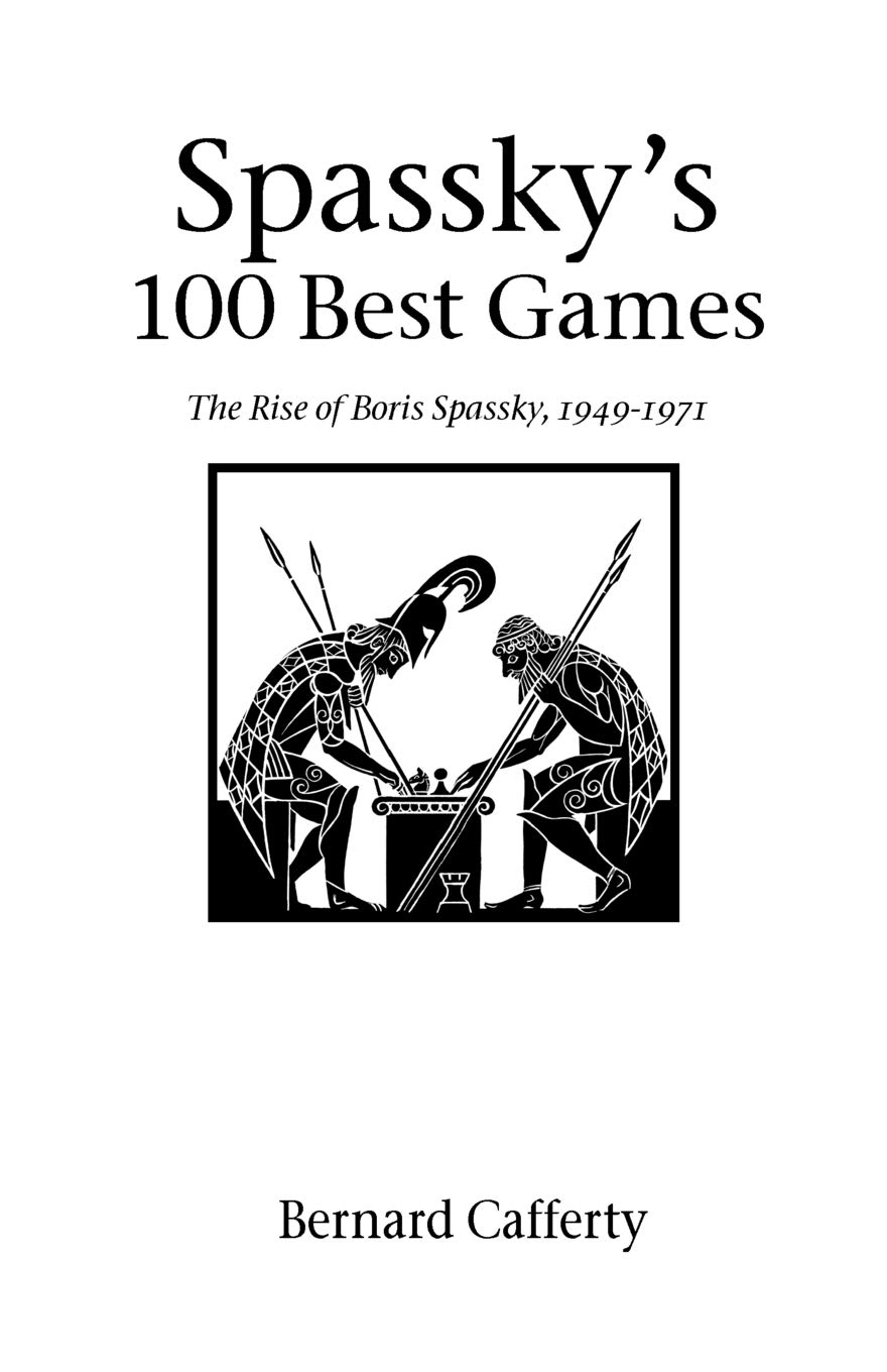 Spassky's 100 Best Games: The Rise of Boris Spassky, 1949-1971 (Hardinge Simpole Chess Classics S.)