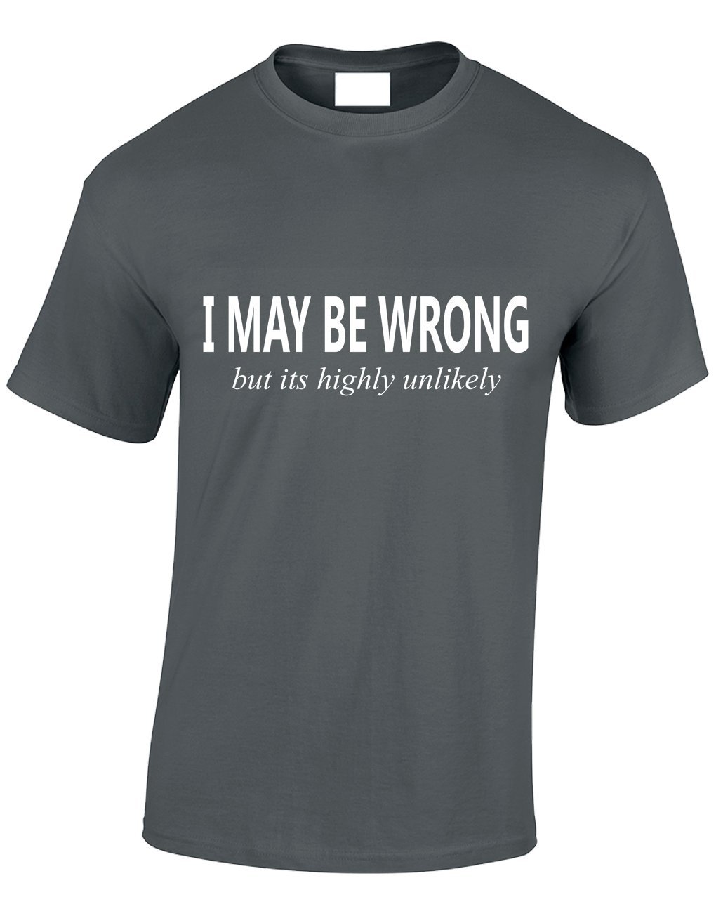 Crown Designs Men's Charcoal I May Be Wrong But Its Highly Unlikely Funny Cool For & Teenagers T-Shirts Tops - /Small