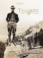 Telluride A Silver Past, A Golden Future 2746830922 Book Cover
