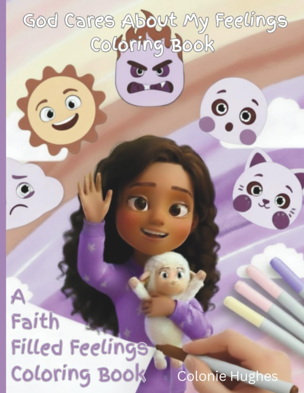 God Cares About My Feelings Coloring Book: A Faith Filled Feelings Coloring Book
