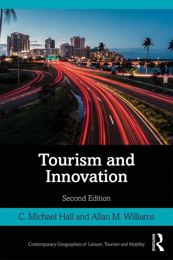 Tourism and Innovation (Contemporary Geographies of Leisure, Tourism and Mobility)