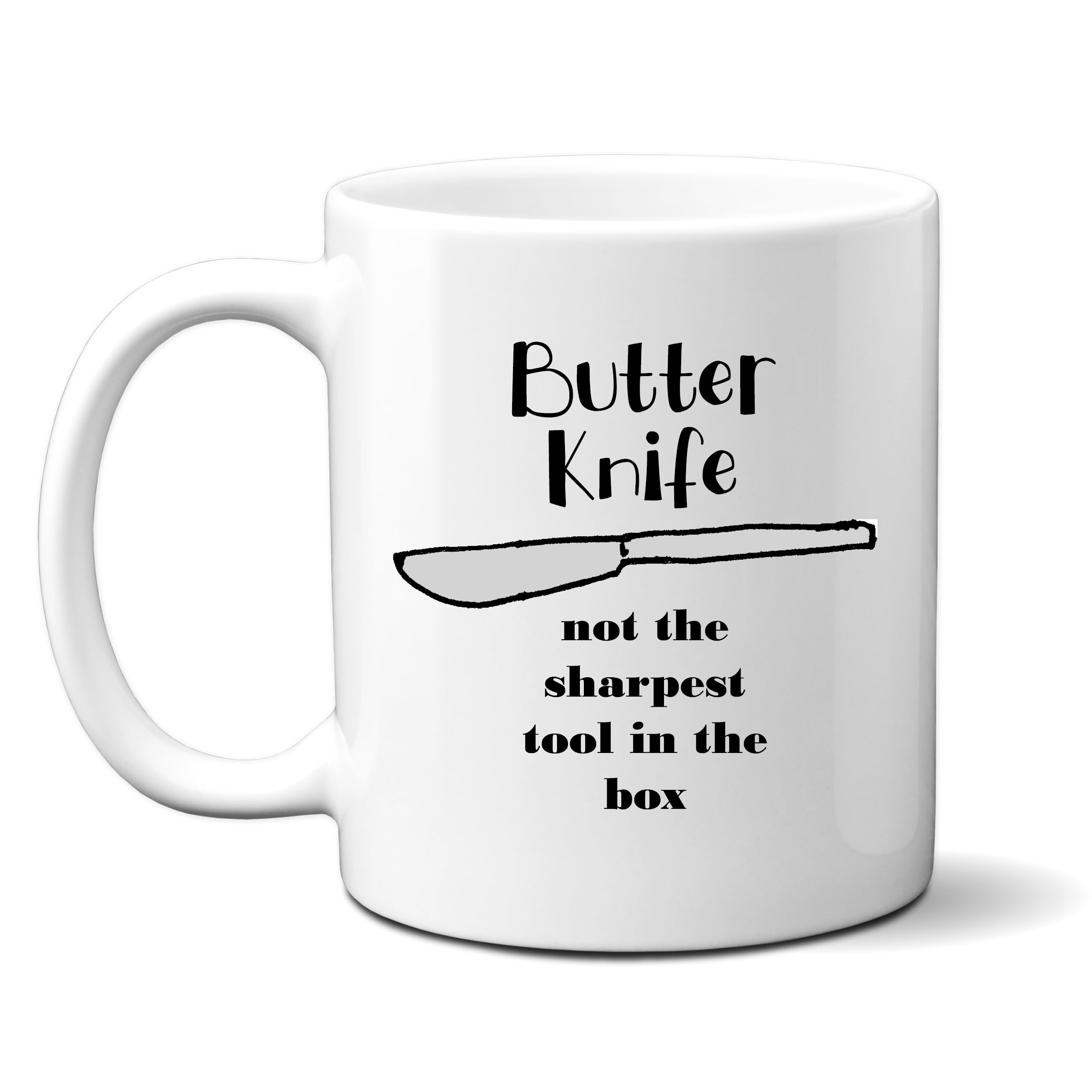 Ceramic Mug, Butter Knife Not the Sharpest Tool in the Box, Funny Birthday Gift for Tradesman or Office Colleague, 11oz