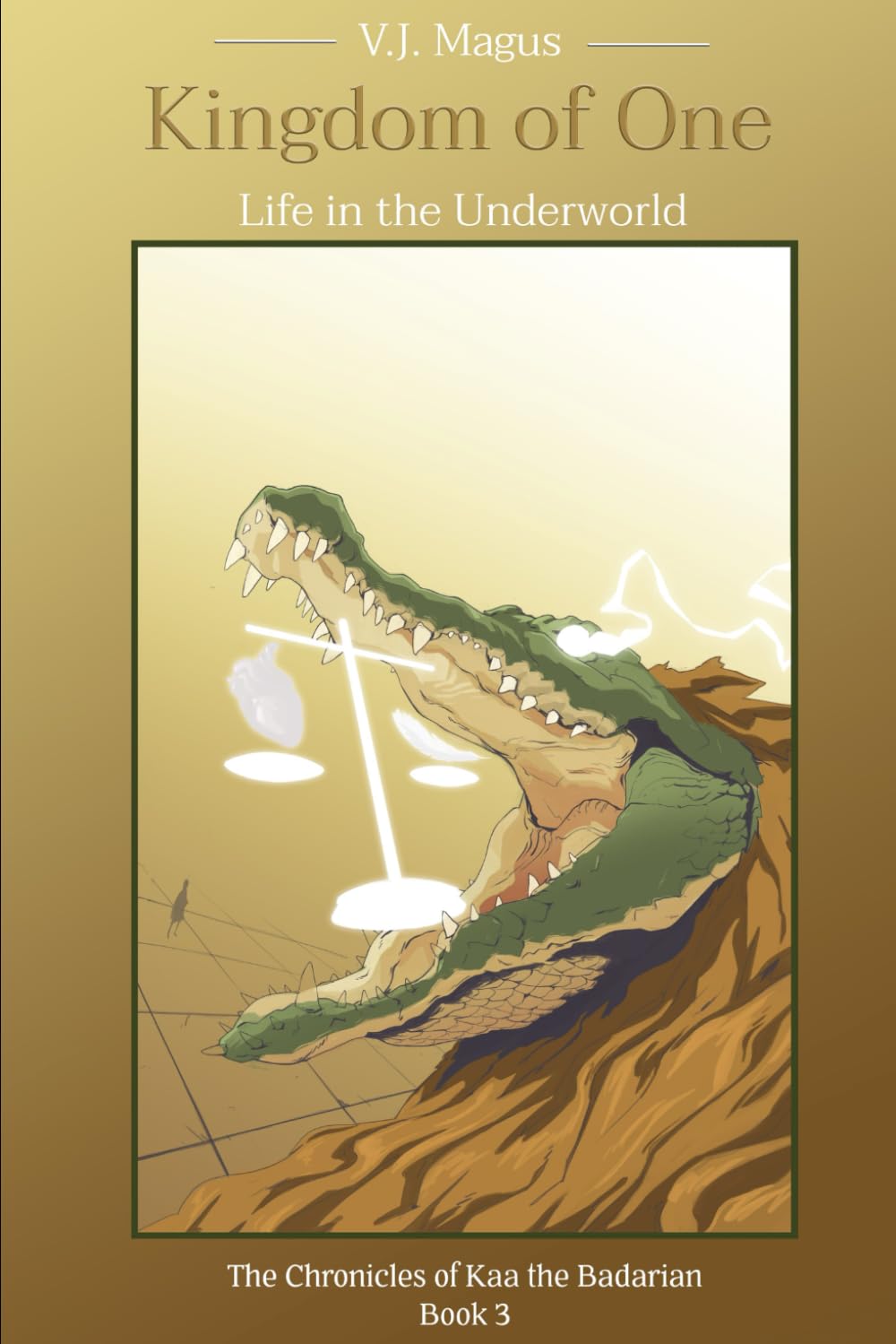 Life in the Underworld: The Chronicles of Kaa the Badarian, Book 3