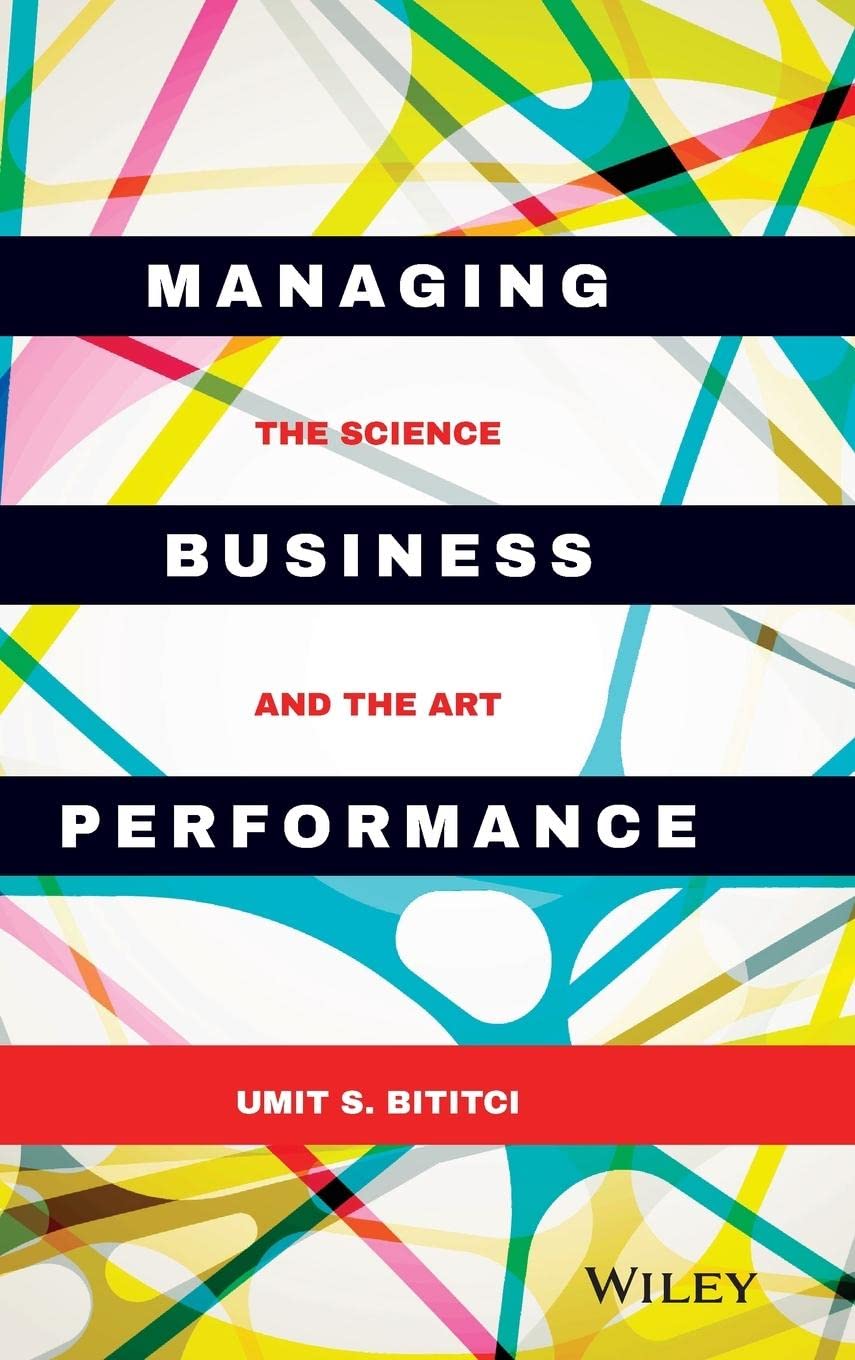 Managing Business Performance: The Science and The Art - Bititci, Umit S.
