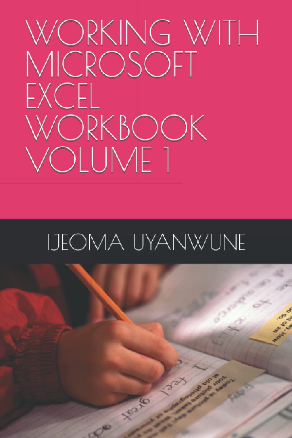 WORKING WITH MICROSOFT EXCEL WORKBOOK VOLUME 1
