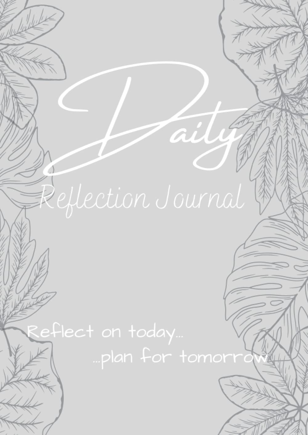 Daily Reflection Journal: A reflective journal of 365 page of A4 structured daily reflections | perfect for busy people | make sense of your today and ... those that need balance and structure in life