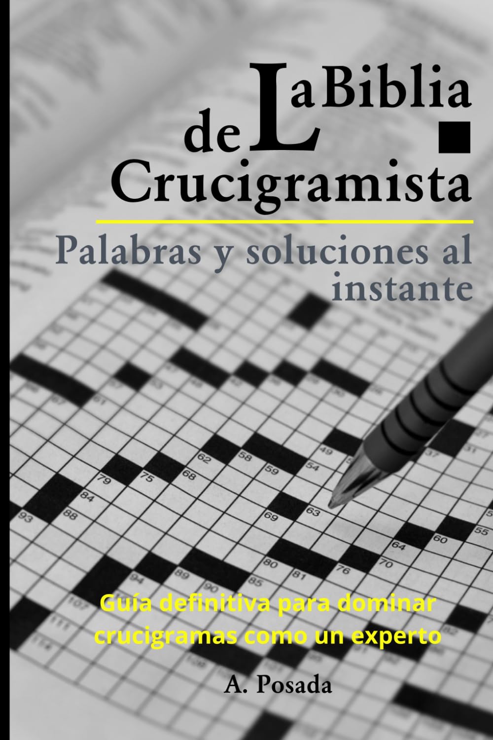 La Biblia del Crucigramista - Palabras y soluciones al instante: Guia definitiva para dominar crucigramas como un experto (Spanish Edition)