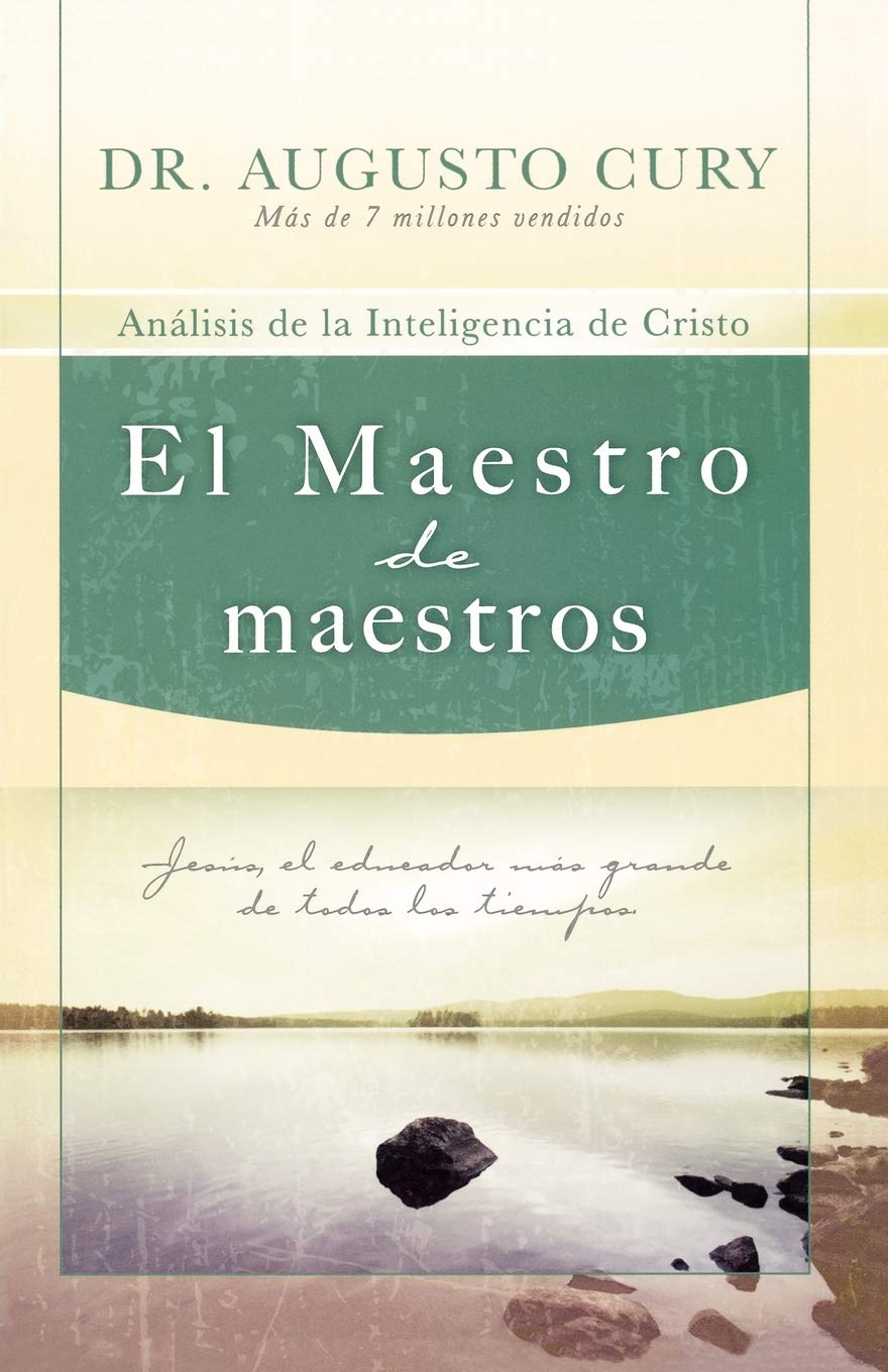El Maestro de maestros: Jesús, el educador más grande de todos los tiempos (Spanish Edition)