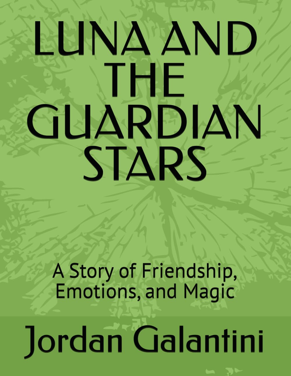 LUNA AND THE GUARDIAN STARS: A Story of Friendship, Emotions, and Magic