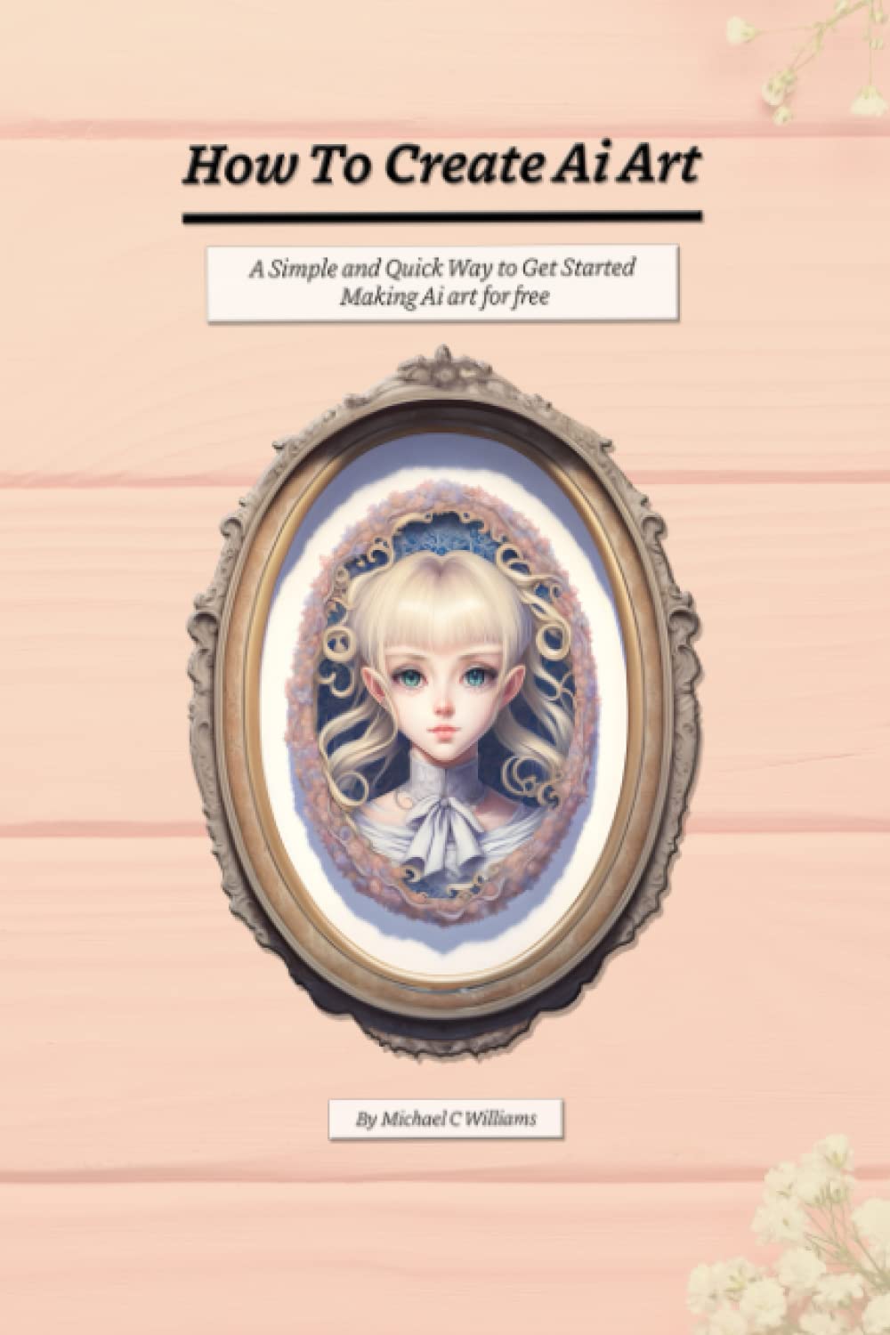 How to Create Ai ART: a simple and quick way to get started making ai generated art with artificial intelligence for free