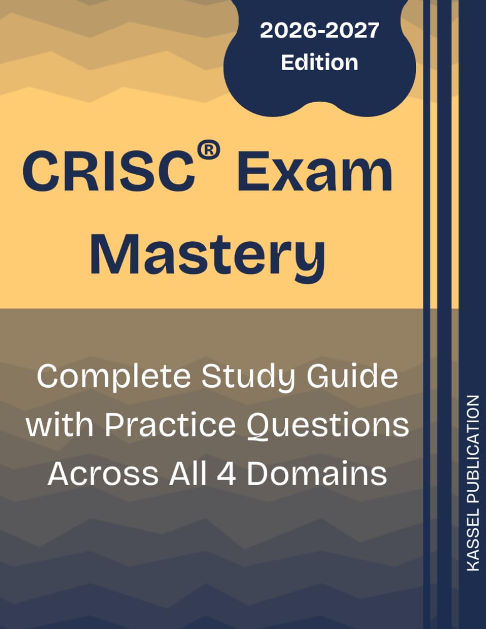 CRISC Exam Mastery: Complete Study Guide with Practice Questions Across All 4 Domains