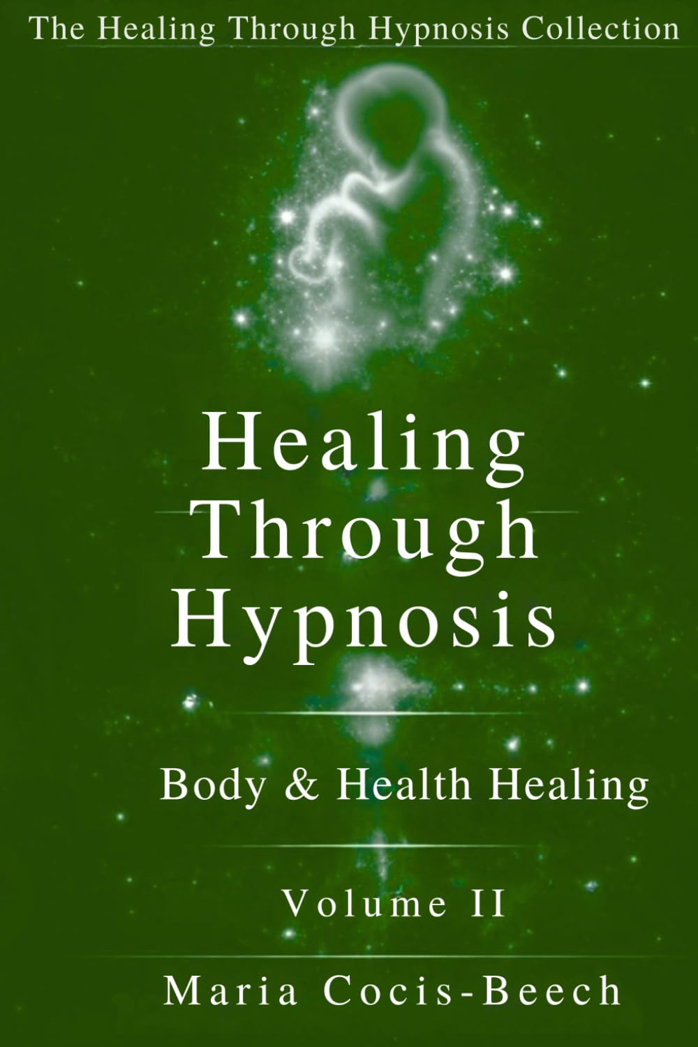Healing Through Hypnosis: Body & Health Healing (The Healing Through Hypnosis Collection)