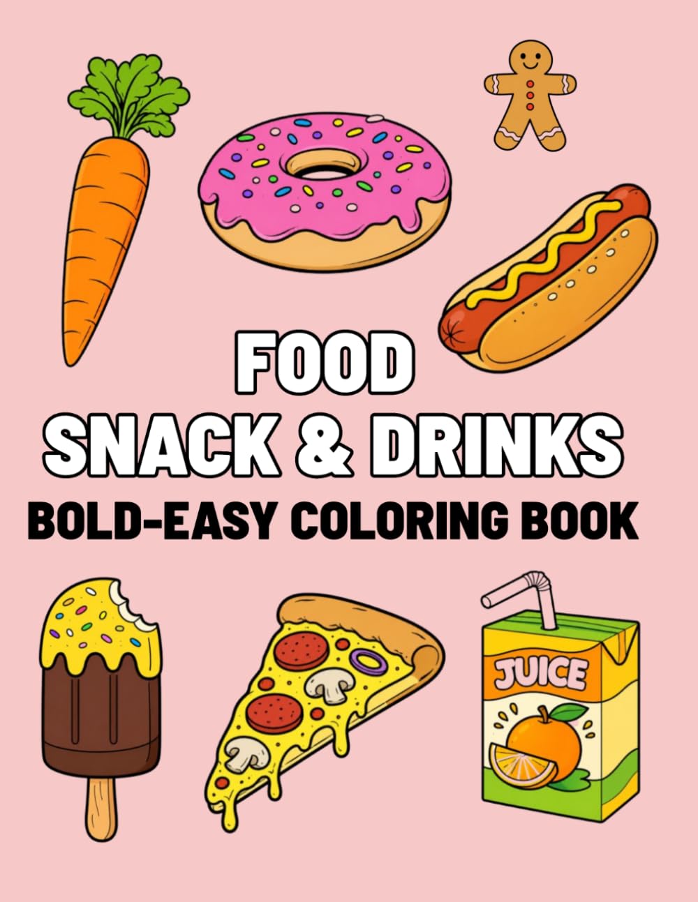 Food Snack & Drinks: Coloring Book for Kids and Adults, Simple & Large Food-Themed Designs for Relaxation Featuring Tasty Snacks, Drinks, Sweet Treats and Fruits (Bold & Easy Coloring Book)