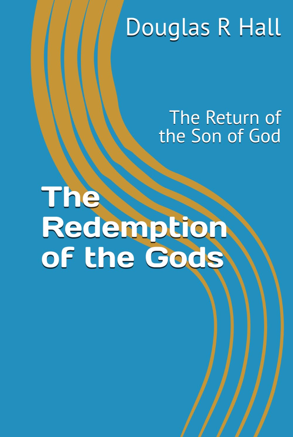 The Redemption of the Gods: The Return of the Son of God (The Gods second edition)